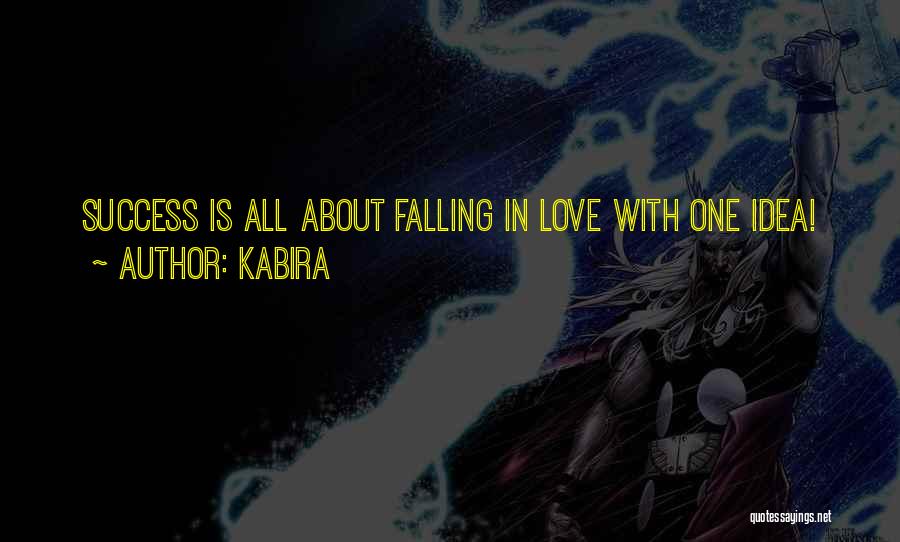 Kabira Quotes: Success Is All About Falling In Love With One Idea!