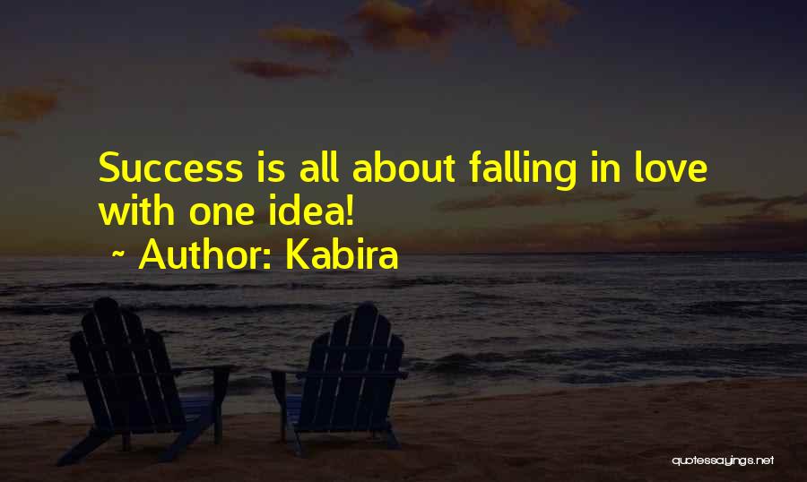 Kabira Quotes: Success Is All About Falling In Love With One Idea!