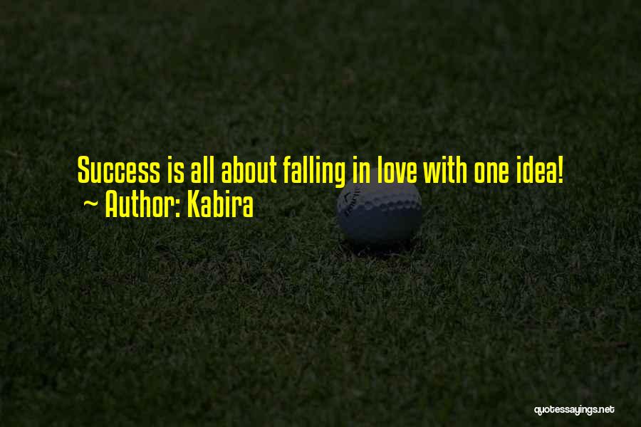 Kabira Quotes: Success Is All About Falling In Love With One Idea!