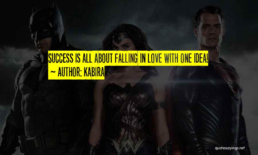 Kabira Quotes: Success Is All About Falling In Love With One Idea!