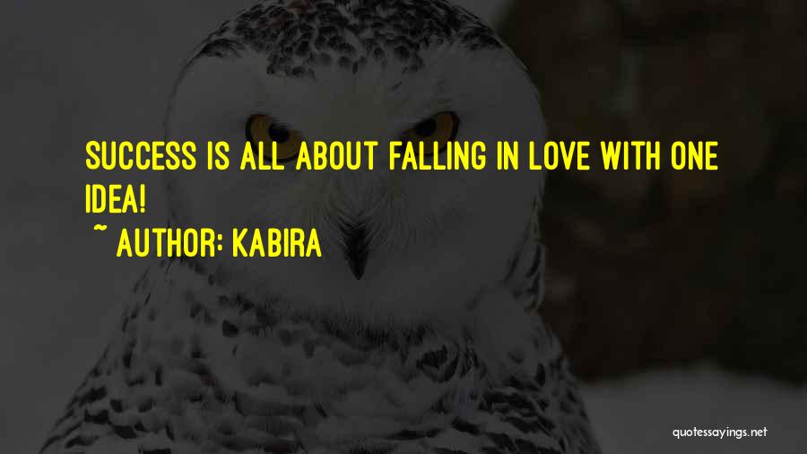 Kabira Quotes: Success Is All About Falling In Love With One Idea!