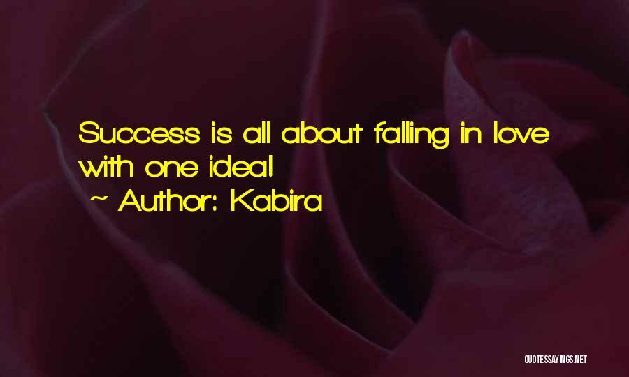 Kabira Quotes: Success Is All About Falling In Love With One Idea!