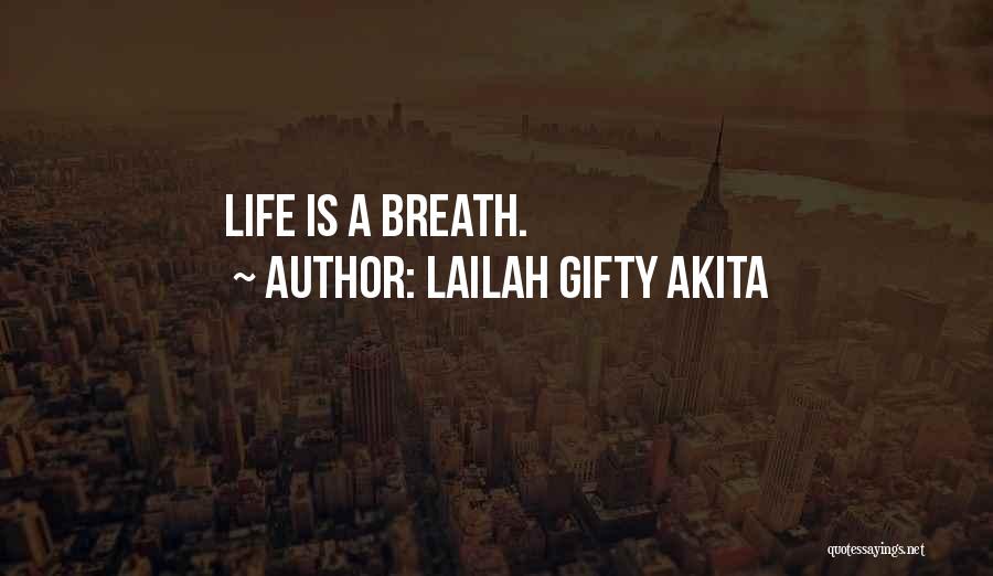 Lailah Gifty Akita Quotes: Life Is A Breath.