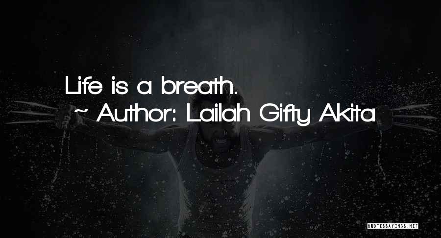 Lailah Gifty Akita Quotes: Life Is A Breath.