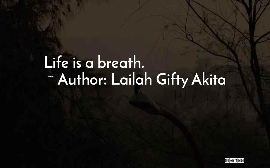 Lailah Gifty Akita Quotes: Life Is A Breath.