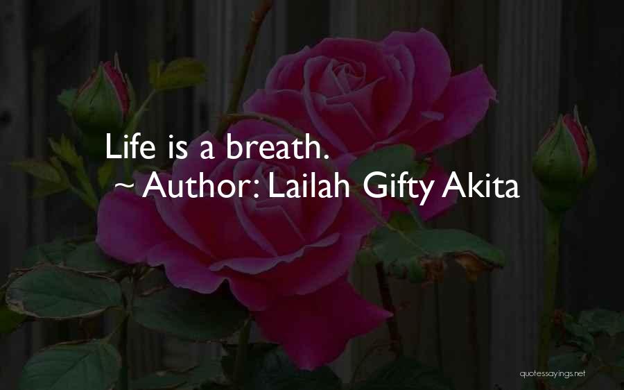 Lailah Gifty Akita Quotes: Life Is A Breath.