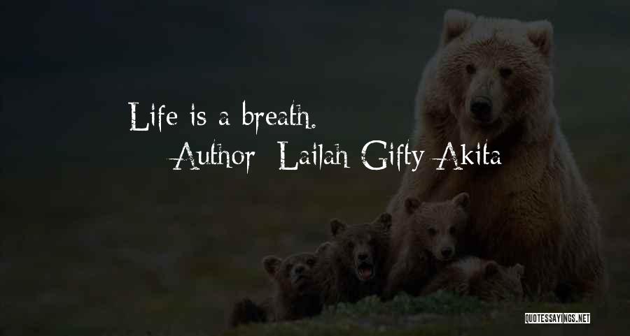 Lailah Gifty Akita Quotes: Life Is A Breath.