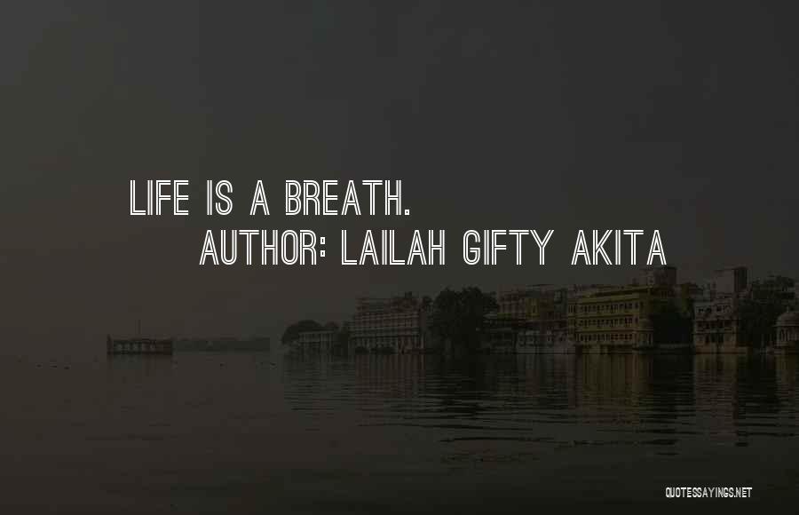 Lailah Gifty Akita Quotes: Life Is A Breath.