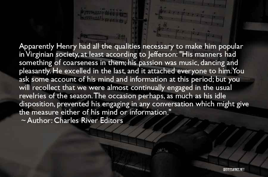 Charles River Editors Quotes: Apparently Henry Had All The Qualities Necessary To Make Him Popular In Virginian Society, At Least According To Jefferson: His