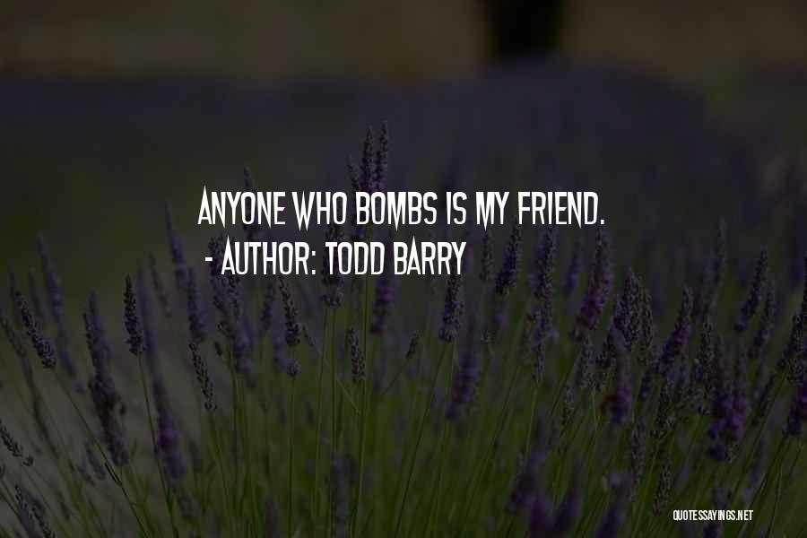 Todd Barry Quotes: Anyone Who Bombs Is My Friend.