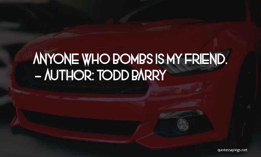Todd Barry Quotes: Anyone Who Bombs Is My Friend.