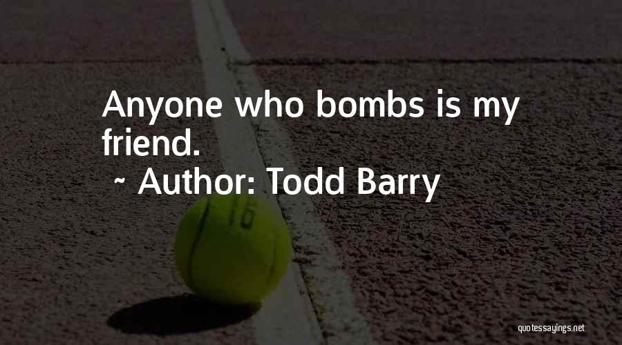 Todd Barry Quotes: Anyone Who Bombs Is My Friend.
