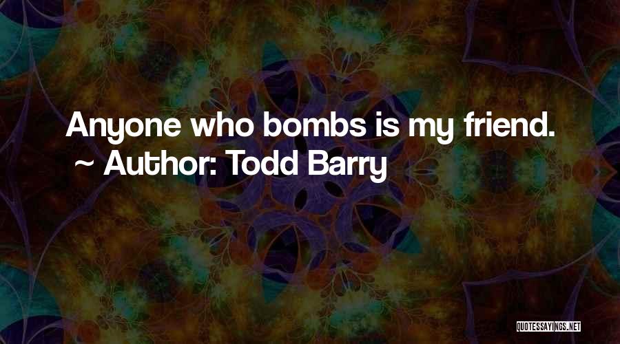 Todd Barry Quotes: Anyone Who Bombs Is My Friend.