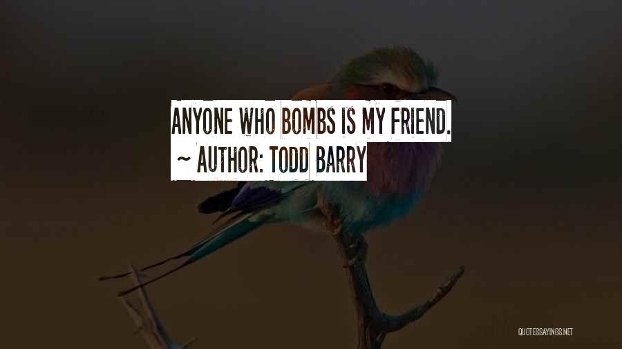 Todd Barry Quotes: Anyone Who Bombs Is My Friend.