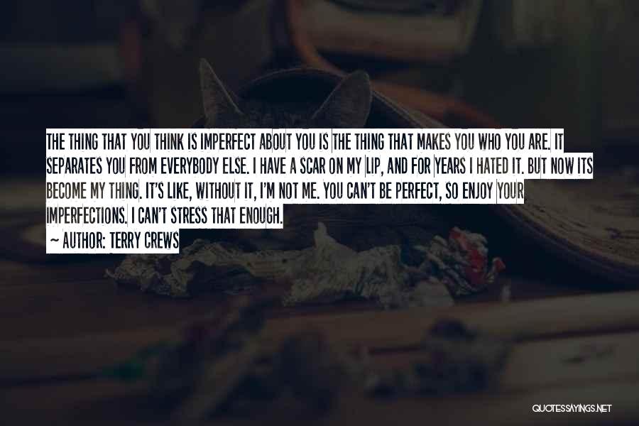 Terry Crews Quotes: The Thing That You Think Is Imperfect About You Is The Thing That Makes You Who You Are. It Separates