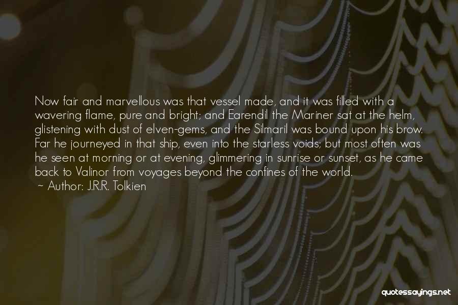 J.R.R. Tolkien Quotes: Now Fair And Marvellous Was That Vessel Made, And It Was Filled With A Wavering Flame, Pure And Bright; And