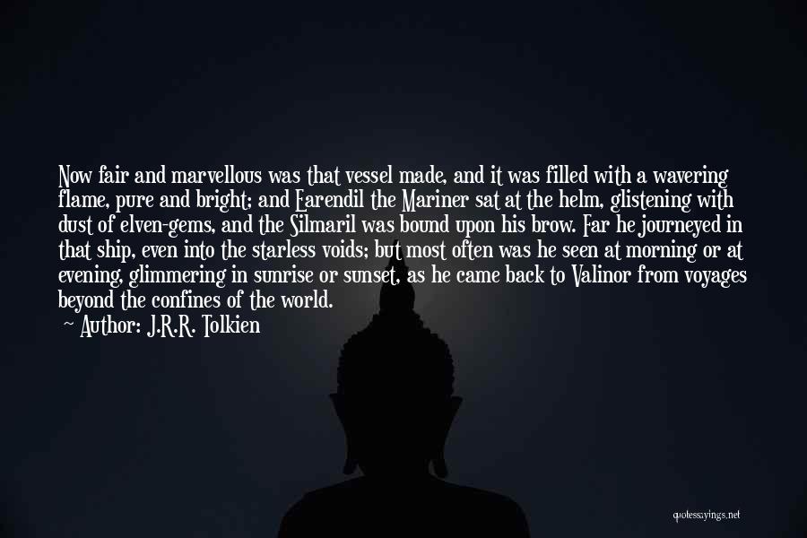 J.R.R. Tolkien Quotes: Now Fair And Marvellous Was That Vessel Made, And It Was Filled With A Wavering Flame, Pure And Bright; And