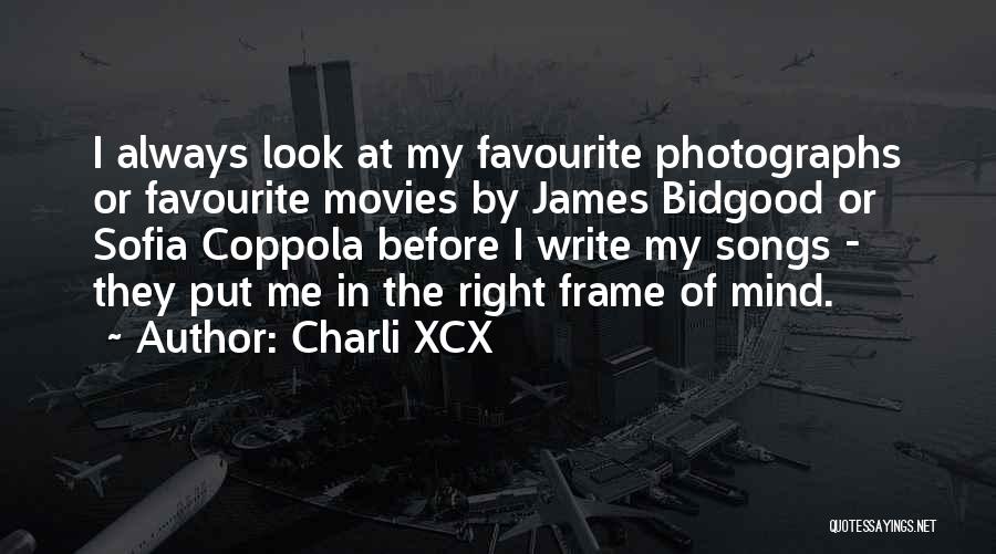 Charli XCX Quotes: I Always Look At My Favourite Photographs Or Favourite Movies By James Bidgood Or Sofia Coppola Before I Write My