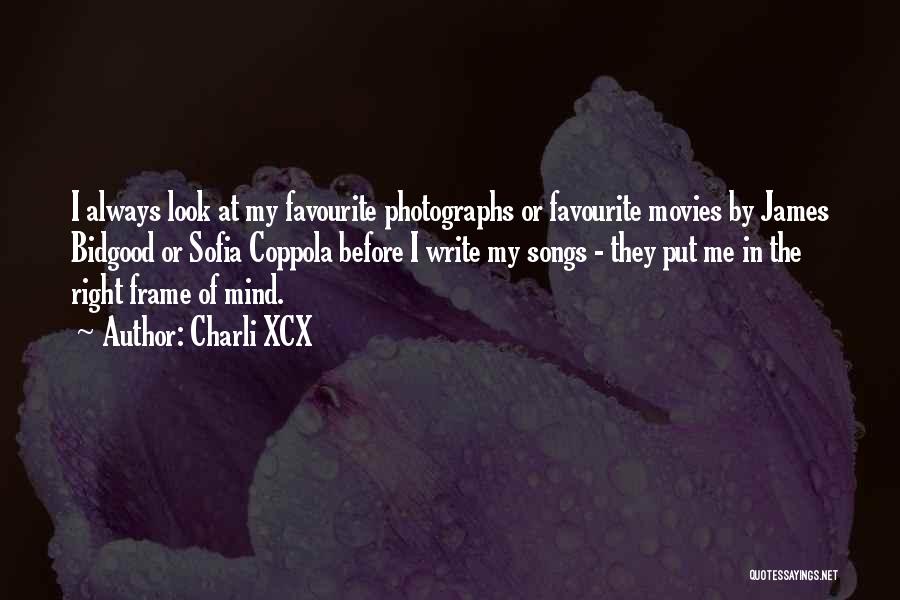 Charli XCX Quotes: I Always Look At My Favourite Photographs Or Favourite Movies By James Bidgood Or Sofia Coppola Before I Write My