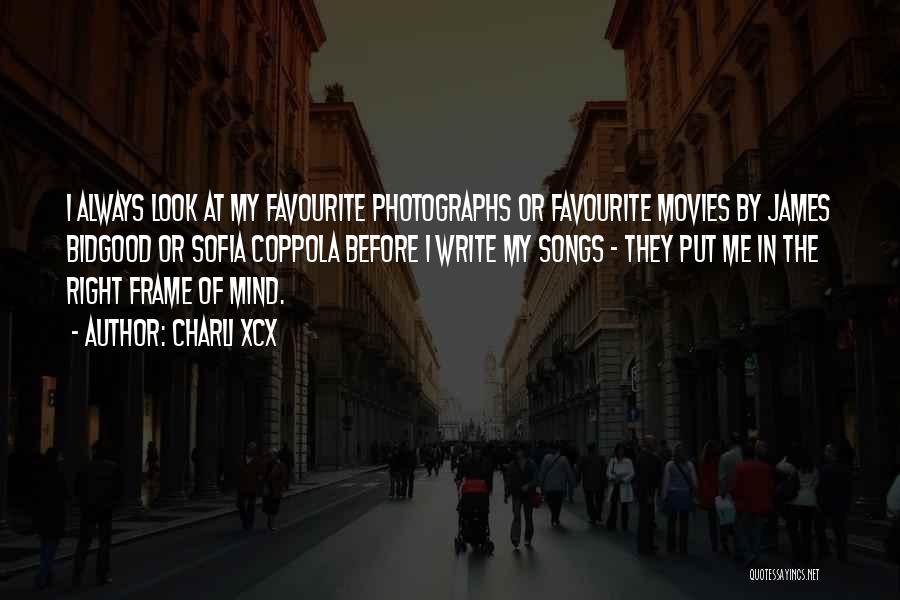 Charli XCX Quotes: I Always Look At My Favourite Photographs Or Favourite Movies By James Bidgood Or Sofia Coppola Before I Write My