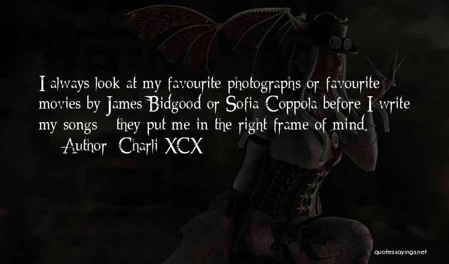 Charli XCX Quotes: I Always Look At My Favourite Photographs Or Favourite Movies By James Bidgood Or Sofia Coppola Before I Write My