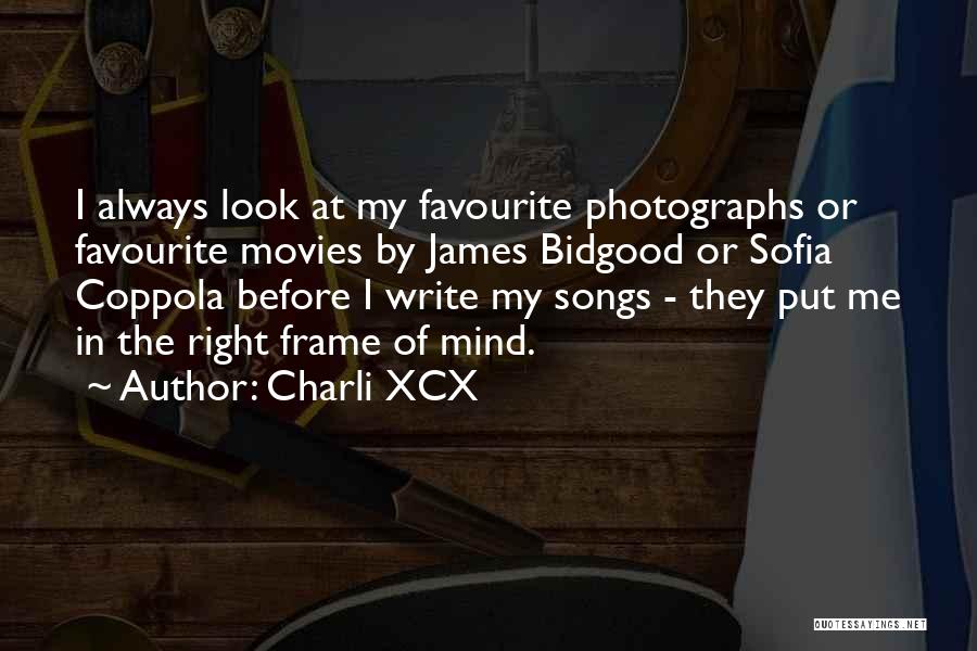 Charli XCX Quotes: I Always Look At My Favourite Photographs Or Favourite Movies By James Bidgood Or Sofia Coppola Before I Write My