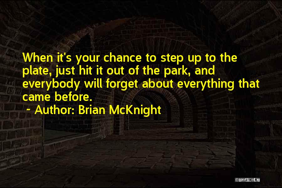 Brian McKnight Quotes: When It's Your Chance To Step Up To The Plate, Just Hit It Out Of The Park, And Everybody Will