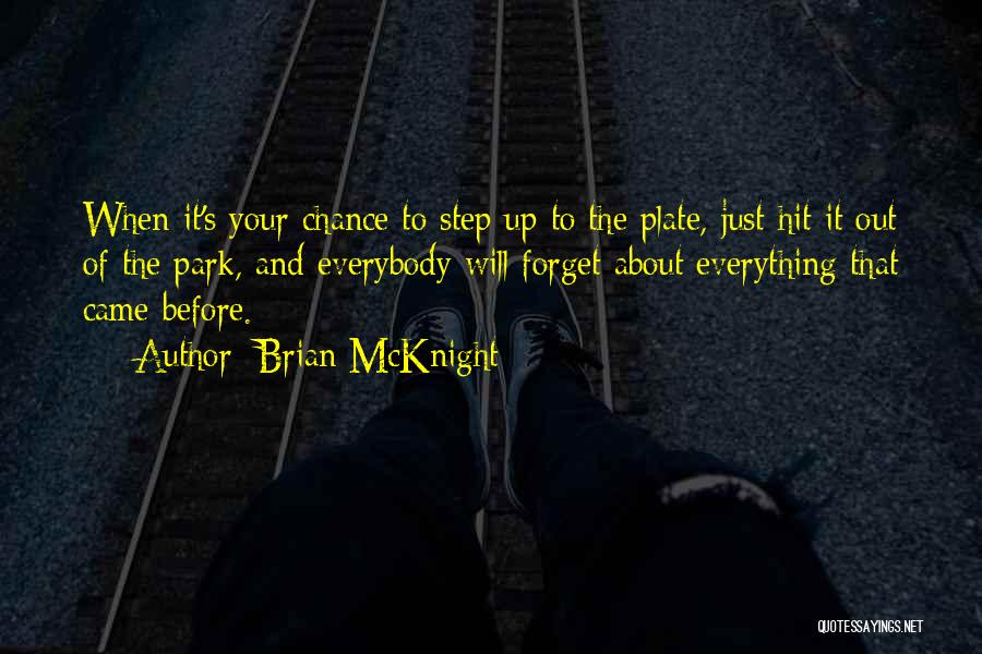 Brian McKnight Quotes: When It's Your Chance To Step Up To The Plate, Just Hit It Out Of The Park, And Everybody Will