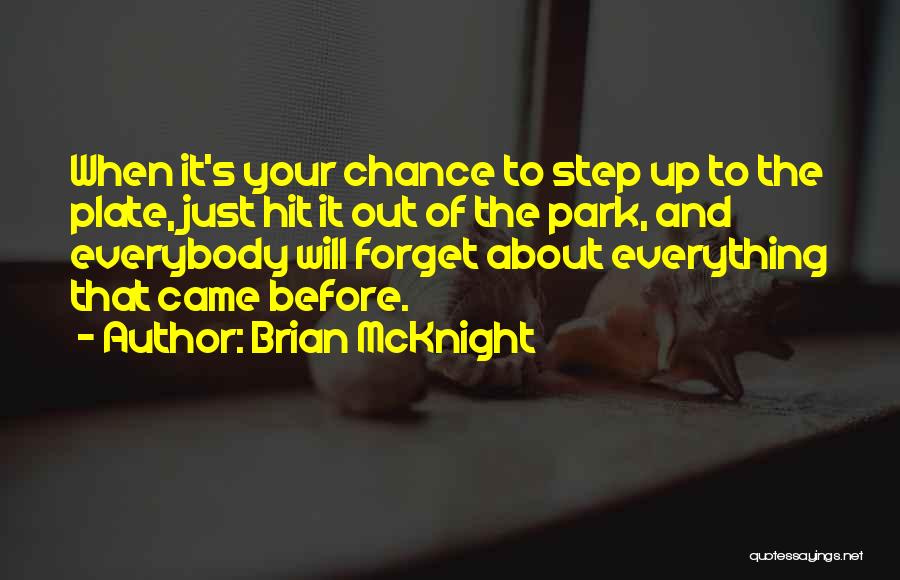 Brian McKnight Quotes: When It's Your Chance To Step Up To The Plate, Just Hit It Out Of The Park, And Everybody Will