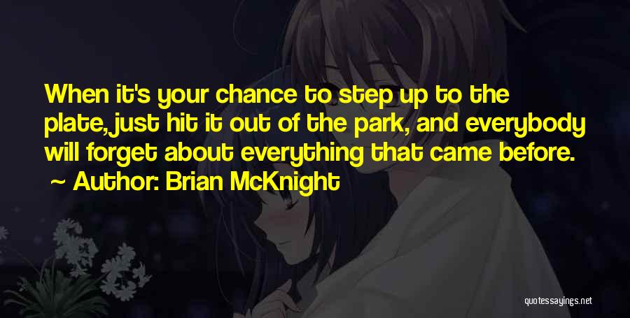 Brian McKnight Quotes: When It's Your Chance To Step Up To The Plate, Just Hit It Out Of The Park, And Everybody Will