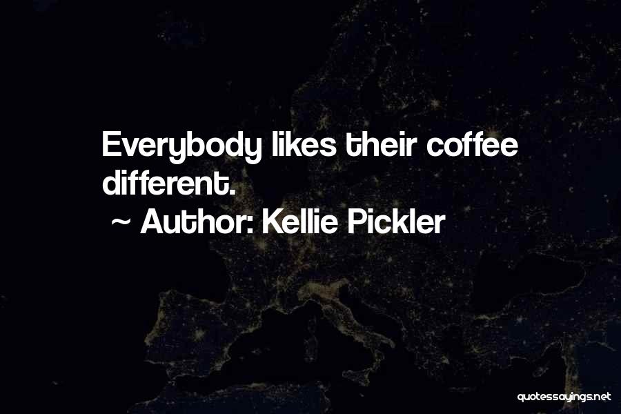 Kellie Pickler Quotes: Everybody Likes Their Coffee Different.