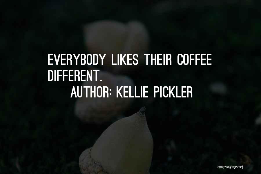 Kellie Pickler Quotes: Everybody Likes Their Coffee Different.