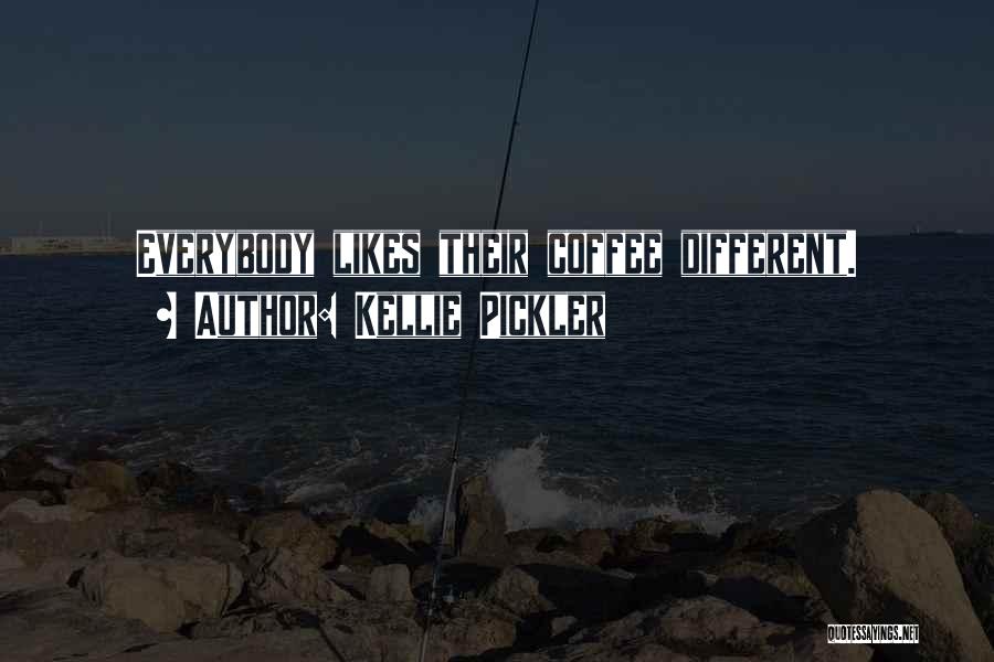 Kellie Pickler Quotes: Everybody Likes Their Coffee Different.