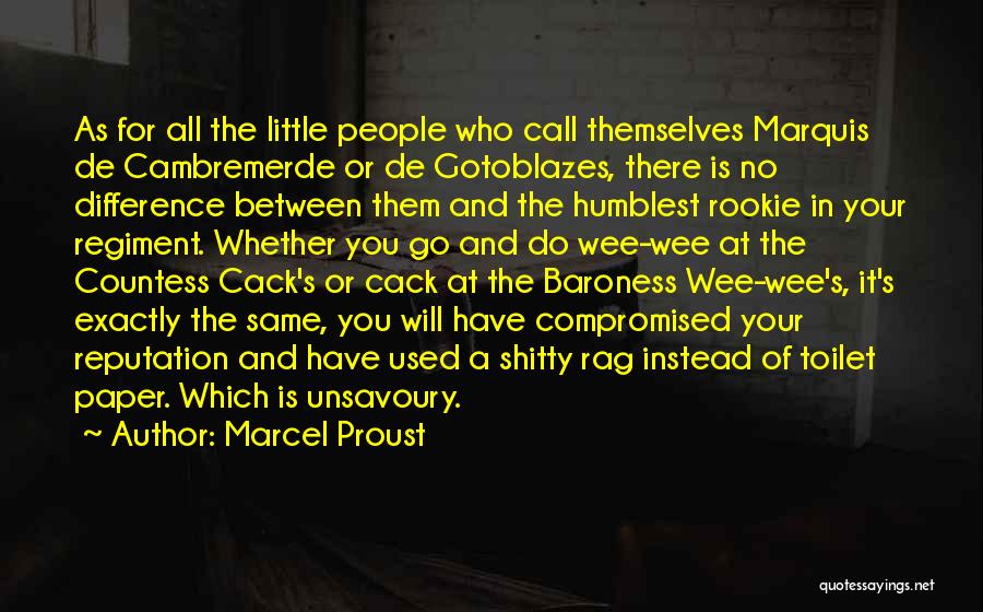 Marcel Proust Quotes: As For All The Little People Who Call Themselves Marquis De Cambremerde Or De Gotoblazes, There Is No Difference Between