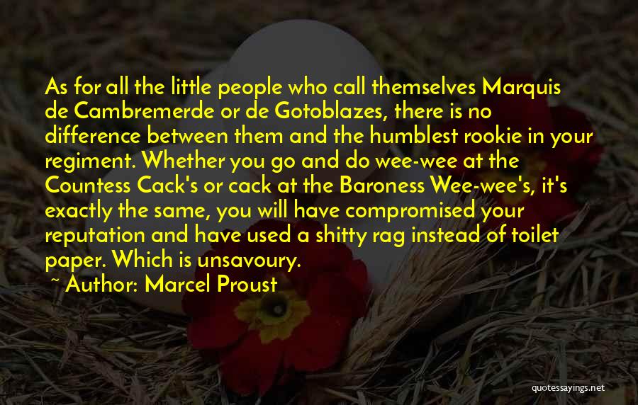 Marcel Proust Quotes: As For All The Little People Who Call Themselves Marquis De Cambremerde Or De Gotoblazes, There Is No Difference Between