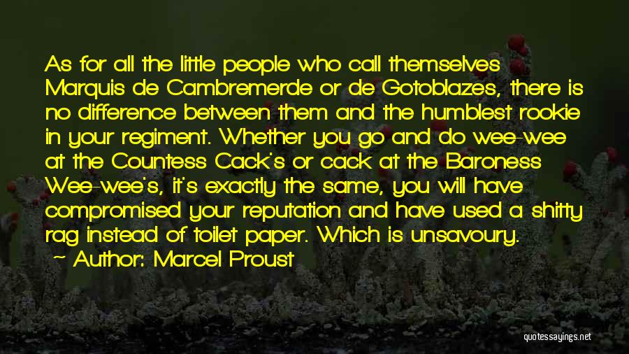 Marcel Proust Quotes: As For All The Little People Who Call Themselves Marquis De Cambremerde Or De Gotoblazes, There Is No Difference Between