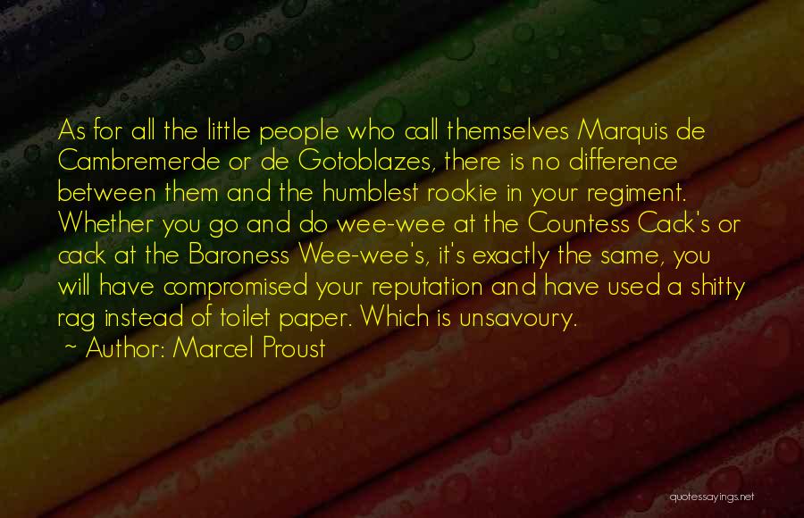 Marcel Proust Quotes: As For All The Little People Who Call Themselves Marquis De Cambremerde Or De Gotoblazes, There Is No Difference Between