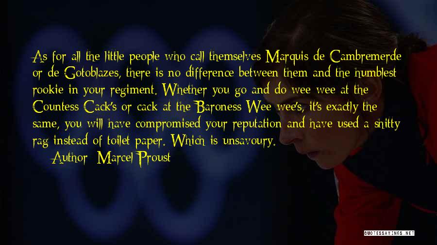 Marcel Proust Quotes: As For All The Little People Who Call Themselves Marquis De Cambremerde Or De Gotoblazes, There Is No Difference Between