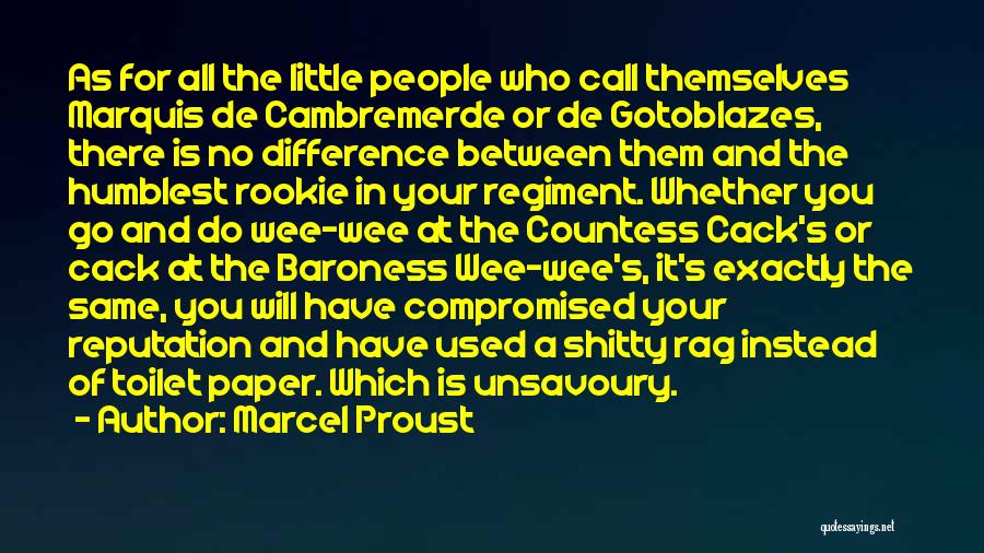 Marcel Proust Quotes: As For All The Little People Who Call Themselves Marquis De Cambremerde Or De Gotoblazes, There Is No Difference Between