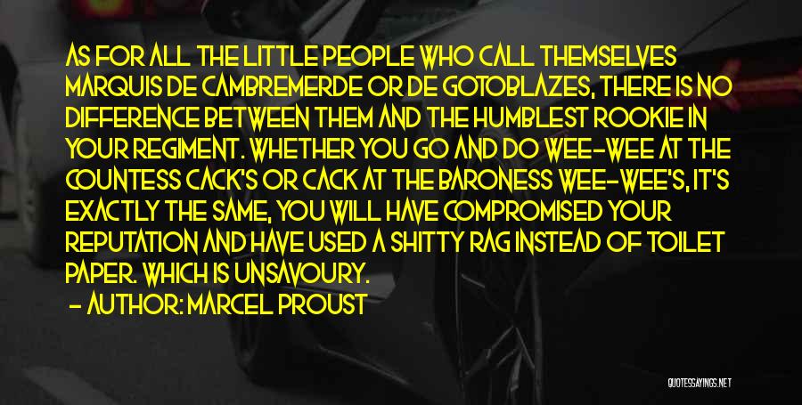 Marcel Proust Quotes: As For All The Little People Who Call Themselves Marquis De Cambremerde Or De Gotoblazes, There Is No Difference Between