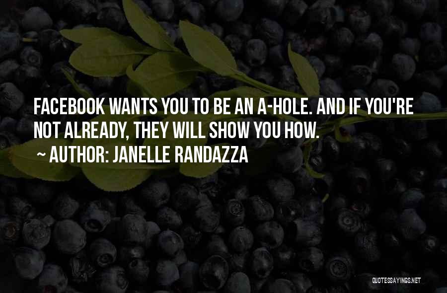 Janelle Randazza Quotes: Facebook Wants You To Be An A-hole. And If You're Not Already, They Will Show You How.