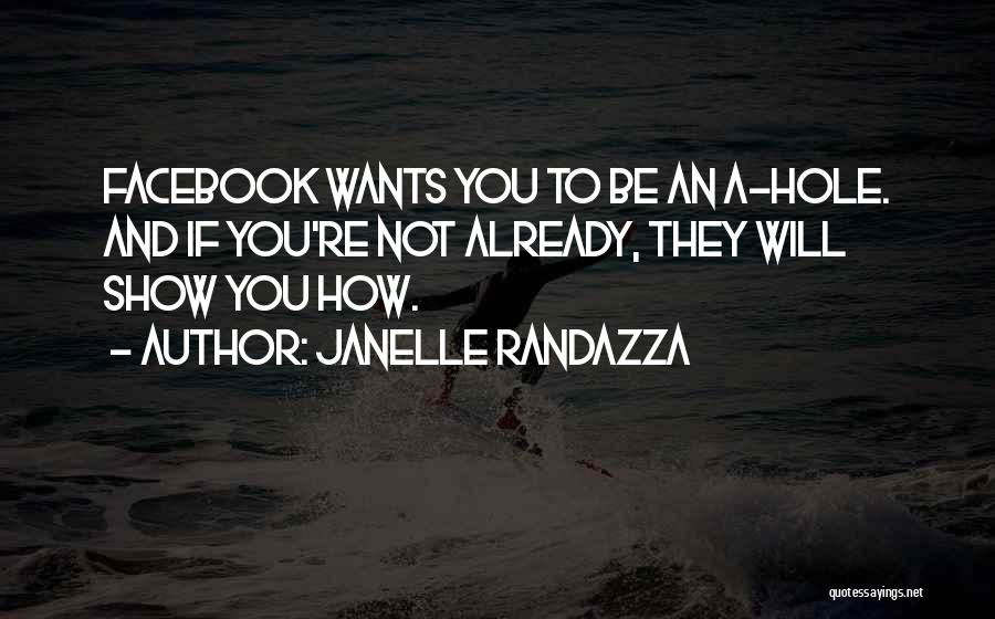 Janelle Randazza Quotes: Facebook Wants You To Be An A-hole. And If You're Not Already, They Will Show You How.