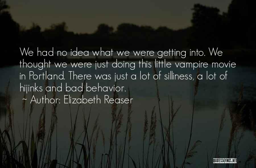 Elizabeth Reaser Quotes: We Had No Idea What We Were Getting Into. We Thought We Were Just Doing This Little Vampire Movie In