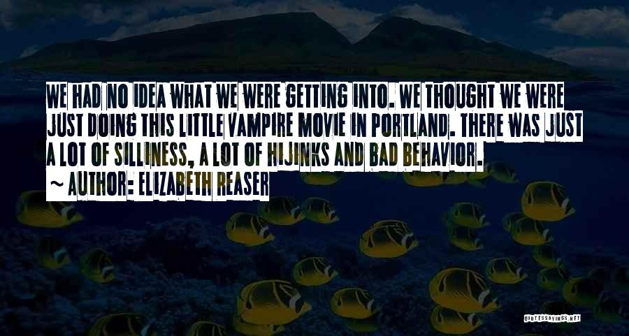 Elizabeth Reaser Quotes: We Had No Idea What We Were Getting Into. We Thought We Were Just Doing This Little Vampire Movie In