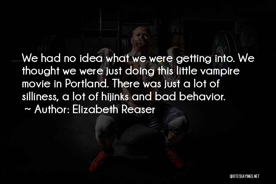 Elizabeth Reaser Quotes: We Had No Idea What We Were Getting Into. We Thought We Were Just Doing This Little Vampire Movie In