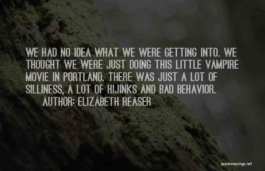 Elizabeth Reaser Quotes: We Had No Idea What We Were Getting Into. We Thought We Were Just Doing This Little Vampire Movie In