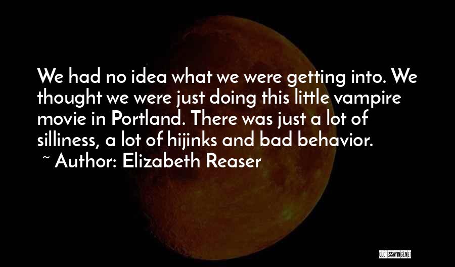 Elizabeth Reaser Quotes: We Had No Idea What We Were Getting Into. We Thought We Were Just Doing This Little Vampire Movie In