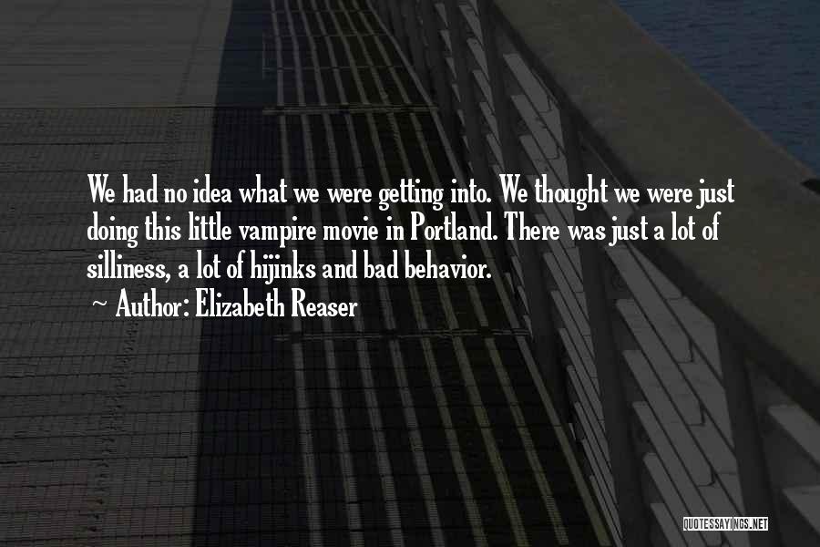 Elizabeth Reaser Quotes: We Had No Idea What We Were Getting Into. We Thought We Were Just Doing This Little Vampire Movie In