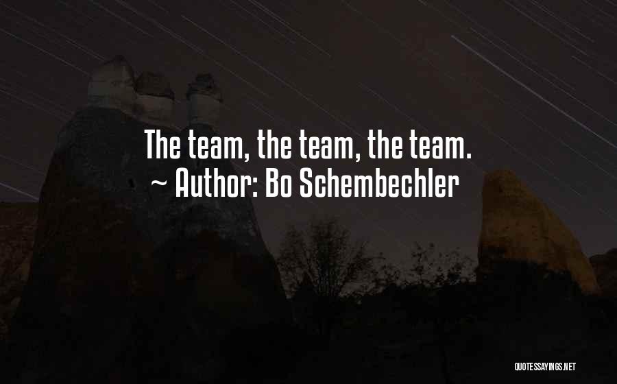 Bo Schembechler Quotes: The Team, The Team, The Team.