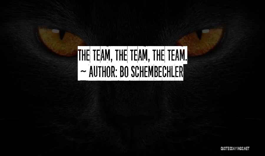 Bo Schembechler Quotes: The Team, The Team, The Team.